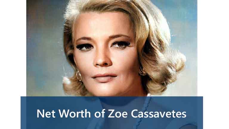 Net worth of Zoe Cassavetes